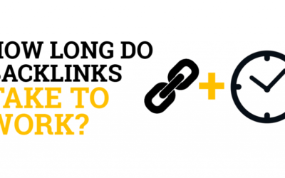 How Long Do SEO Backlinks Take To Work, Increase Domain Authority For A New Website, & Get Organic Traffic In 2022?