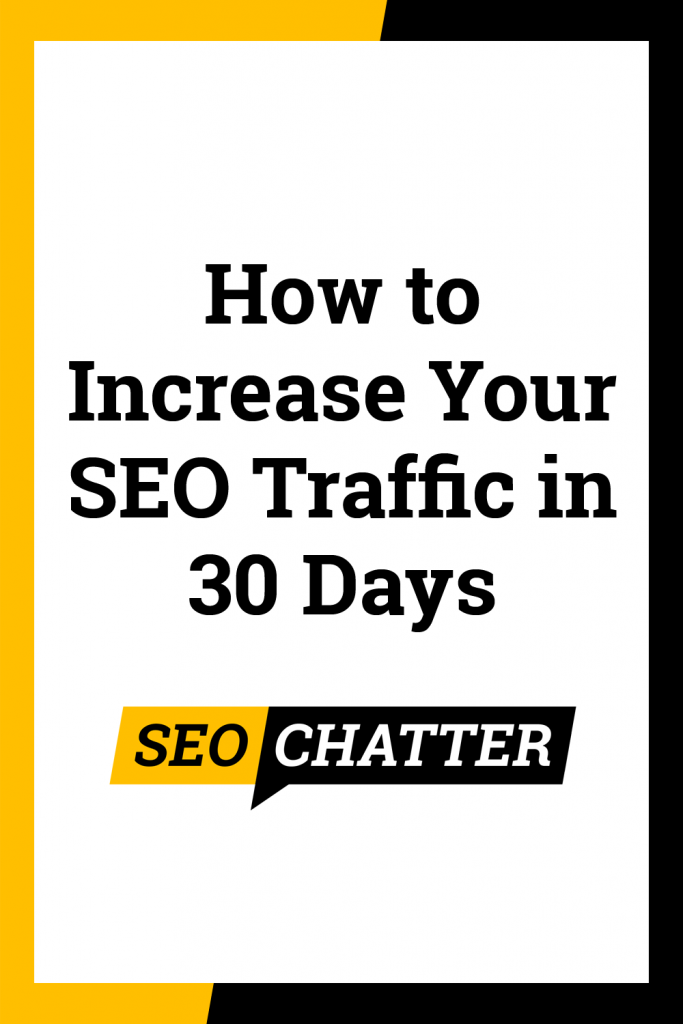 How to Increase Your SEO Traffic in 30 Days