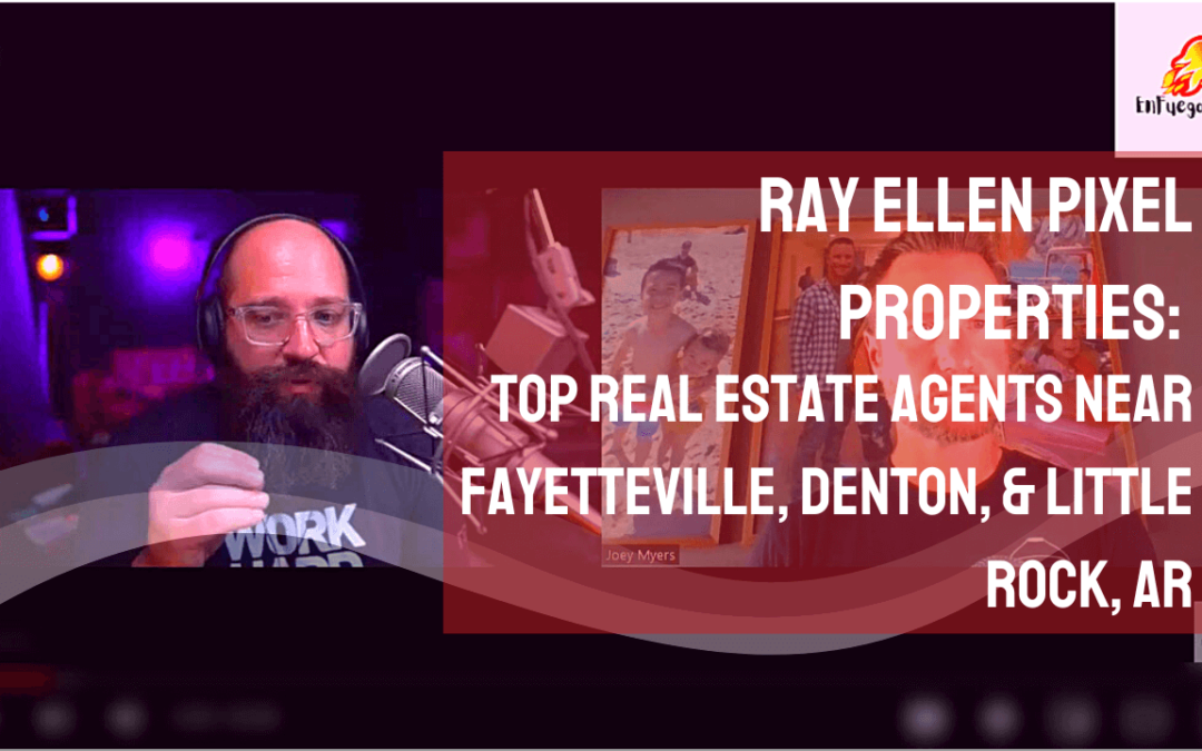 Realtor Ray Ellen Pixel Properties: Top Real Estate Agents Near Fayetteville, Denton, & Little Rock Arkansas | Best Single Family & Country Homes for Sale with a Pool